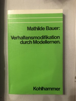 Verhaltensmodifikation durch Modellernen. Theoretische Ansätze und Therapiemethoden