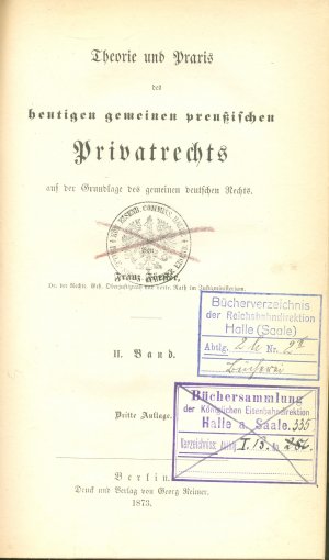 Theorie und Praxis des heutigen gemeinen preußischen Privatrechts auf der Grundlage des gemeinen deutschen Rechts. II. Band. Dritte Auflage, Berlin 1873