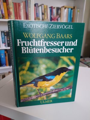 gebrauchtes Buch – Wolfgang Baars – Fruchtfresser und Blütenbesucher. Ihre Lebensweise und Haltung. 53 Farbfotos.