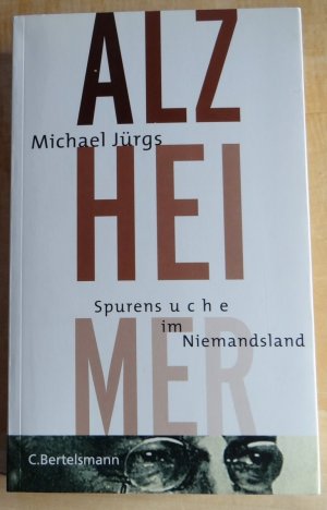 Alzheimer - Spurensuche im Niemandsland