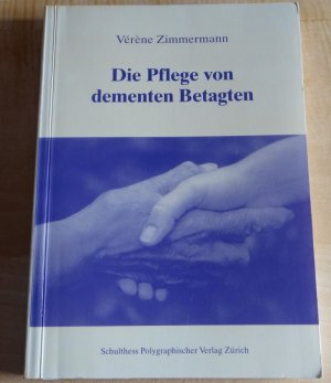 Die Pflege von dementen Betagten