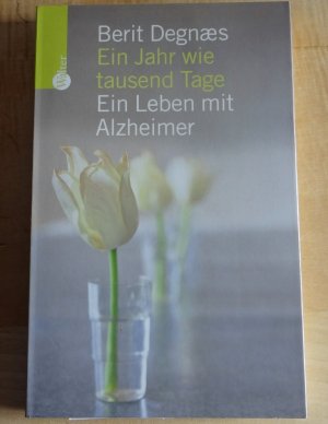 gebrauchtes Buch – Berit Degnaes – Ein Jahr wie tausend Tage, Ein Leben mit Alzheimer