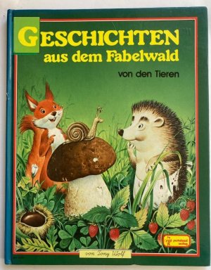 Geschichten aus dem Fabelwald von den Tieren. Band 1