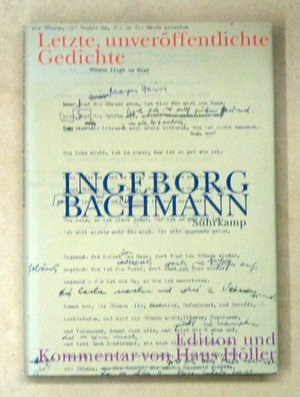 Letzte, unveröffentlichte Gedichte, Entwürfe und Fassungen. Edition und Kommentar von Hans Höller.