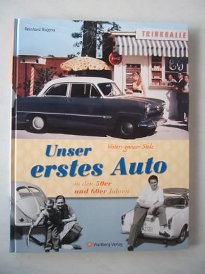 gebrauchtes Buch – Reinhard Bogena – Vaters ganzer Stolz! Unser erstes Auto in den 50er und 60er Jahren, 2007