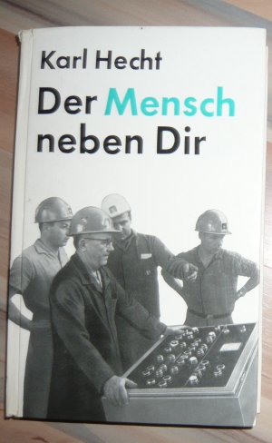 gebrauchtes Buch – Karl Hecht – Der Mensch neben Dir - Psychologische Probleme der sozialistischen Leitungstätigkeit