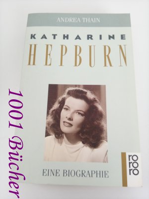 gebrauchtes Buch – Andrea Thain – Katharine Hepburn ~ Eine Biographie