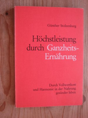 Höchstleistung durch Ganzheitsernährung. Durch Vollwertkost und Harmonie in der Nahrung gesünder leben