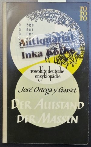 antiquarisches Buch – Ortega y Gasset, José und Helene Weyl – Der Aufstand der Massen - Autorisierte Übersetzung von Helene Weyl / Rowohlts deutsche Enzyklopädie : Sachgebiet Soziologie ; 10 -