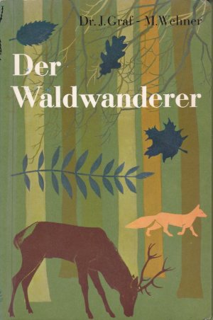 gebrauchtes Buch – Graf, Dr. Jakob und M – Der Waldwanderer. Pflanzen und Tiere des deutschen Waldes