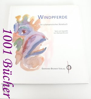 Windpferde ~ Ein schamanistisches Reisebuch