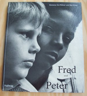 Fred und Peter. Eine Geschichte aus unseren Tagen. Erdacht und fotografiert von Marianne Sin-Pfältzer, Text von Max Kruse.