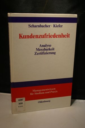 Kundenzufriedenheit. Analyse, Messbarkeit und Zertifizierung (Managementwissen für Studium und Praxis)