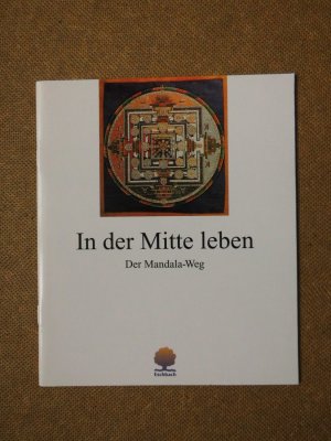 In der Mitte leben. Der Mandala-Weg (Eschbacher Geschenkhefte)