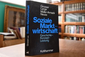 Soziale Marktwirtschaft. Geschichte - Konzept - Leistung.