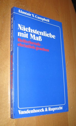 gebrauchtes Buch – Campbell, Alastair V – Nächstenliebe mit Maß