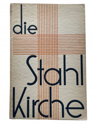 Die Stahlkirche. Evangelischer Kultbau auf der Pressa Köln 1928