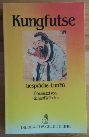 Gespräche. Lun Yü. Übersetzt von Richard Wilhelm