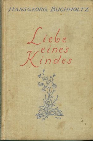 Liebe eines Kindes - Ein kleiner Roman - Erstauflage