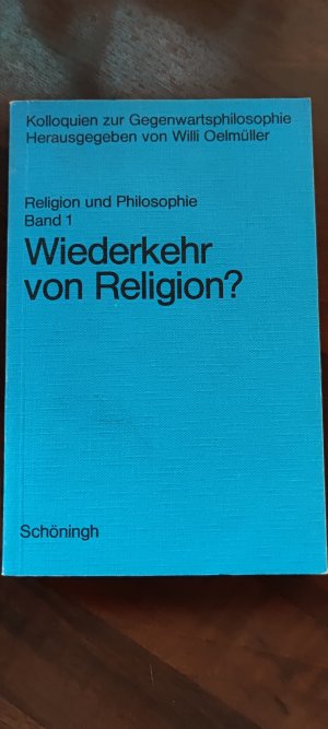 Kolloquium Religion und Philosophie / Wiederkehr von Religion?