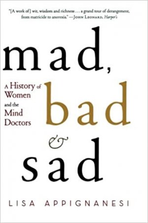 gebrauchtes Buch – Lisa Appignanesi – Mad, Bad, and Sad: A History of Women and the Mind Doctors