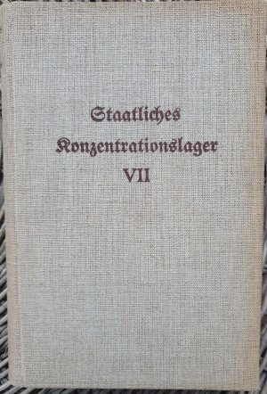 Staatliches Konzentrationslager VII. Eine "Erziehungsanstalt" im Dritten Reich.