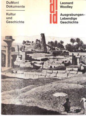 Ausgrabungen – Lebendige Geschichte. DuMont Dokumente. Kultur und Geschichte