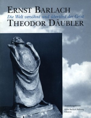 Ernst Barlach, Theodor Däubler. Die Welt versöhnt und übertönt der Geist., Herausgegeben von Volker Probst und Helga Thieme. Ausstellung zum 125. Geburtstags […]