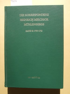 Die Korrespondenz Heinrich Melchior Mühlenbergs : aus der Anfangszeit des deutschen Luthertums in Nordamerika [Band II] ; 1753 – 1762