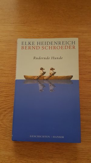 gebrauchtes Buch – Heidenreich, Elke / Schroeder – Rudernde Hunde.