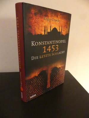 gebrauchtes Buch – Roger Crowley – Konstantinopel 1453. Die letzte Schlacht. - Aus dem Englischen übersetzt von Helmut Dierlamm und Hans Freundl.