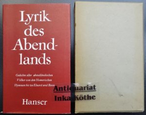 Lyrik des Abendlands - Gedichte aller abendländischen Völker von den Homerischen Hymnen bis zu Eluard und Benn - Gemeinsam mit Hans Hennecke [u.a.] ausgewählt von Georg Britting  - Mit Anmerkungen und einem Nachwort von Curt Hohoff -