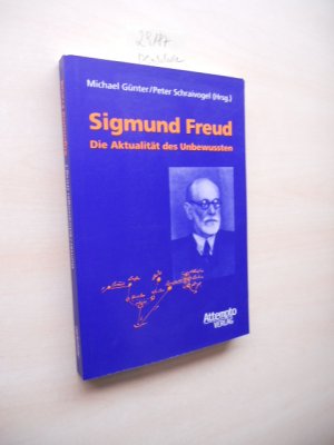 Sigmund Freud. Die Aktualität des Unbewussten.