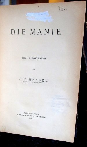 Die Manie. Eine Monographie (Erstausgabe 1881)