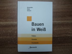 Bauen in weiß. Fakten, Formeln, Faustwerte