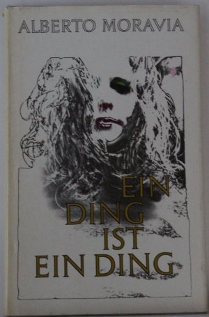 gebrauchtes Buch – Alberto Moravia – Ein Ding ist ein Ding gebrauchtes Buch – Alberto Moravia – Ein Ding ist ein Ding