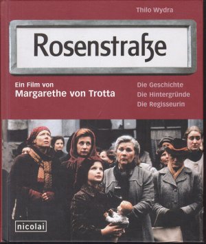 gebrauchtes Buch – Thilo Wydra – Rosenstraße. Die Geschichte, die Hintergründe, die Regisseurin. ein Film von Margarethe von Trotta. Vom Autor gewidmetes und signiertes Exemplar.