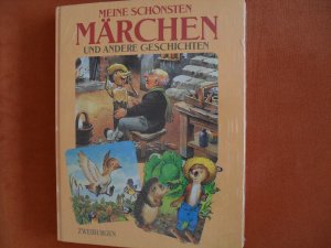 Meine schönsten Märchen und andere Geschichten