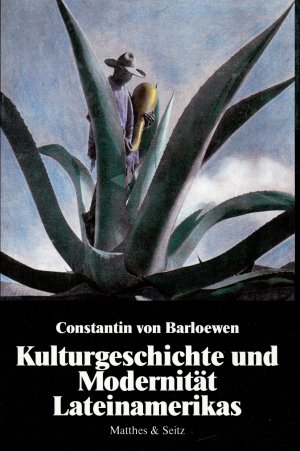 gebrauchtes Buch – Barloewen, Constantin von – Kulturgeschichte und Modernität Lateinamerikas