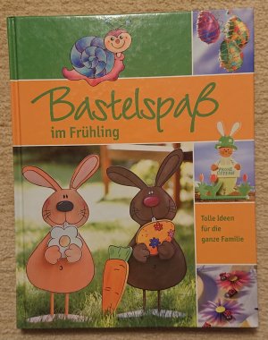 Bastelspaß im Frühling - Tolle Ideen für die ganze Familie