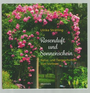 Rosenduft und Sonnenschein /Natur- und Tiergeschichten zum Vorlesen --für Menschen mit Demenz