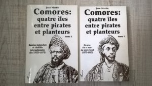 Comores : quatre ïles entre pirates et planteurs. Tome 1 : Razzias malgaches et rivalités internationales (fin XVIIIe -1875). Tome 2 : Genèse, vie et mort du protectorat (1875-1912)