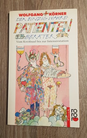 gebrauchtes Buch – Wolfgang Körner – Der einzig wahre Patientenberater - Vom Kreißsaal bis zur Intensivstation