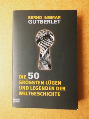 gebrauchtes Buch – Gutberlet, Bernd Ingmar – Die 50 größten Lügen und Legenden der Weltgeschichte