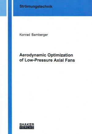 Aerodynamic Optimization of Low-Pressure Axial Fans (Berichte aus der Strömungstechnik).