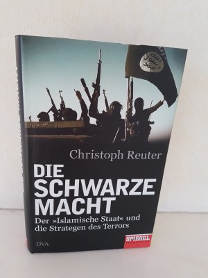 gebrauchtes Buch – Christoph Reuter – Die schwarze Macht - Der »Islamische Staat« und die Strategen des Terrors - Ein SPIEGEL-Buch