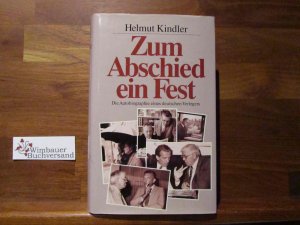 Zum Abschied ein Fest : die Autobiographie eines deutschen Verlegers.