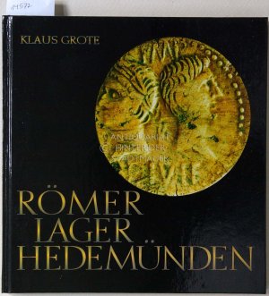 Römerlager Hedemünden. Vor 2000 Jahren: Römer an der Werra. Ein herausragendes archäologisches Kulturdenkmal und seine Funde. [= Sydekum-Schriften zur Geschichte der Stadt Münden, 34]