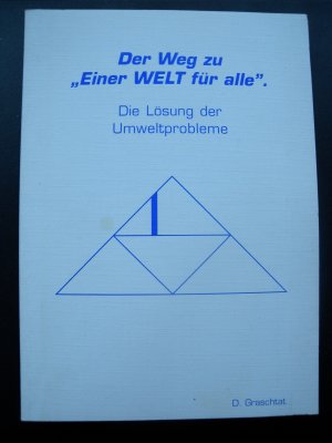 Der Weg zu "Einer Welt für alle". Die Lösung der Umweltprobleme