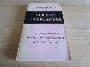 Der Fall Oberländer Eine vergleichende Rechtsanalyse der Verfahren in Pankow und Bonn